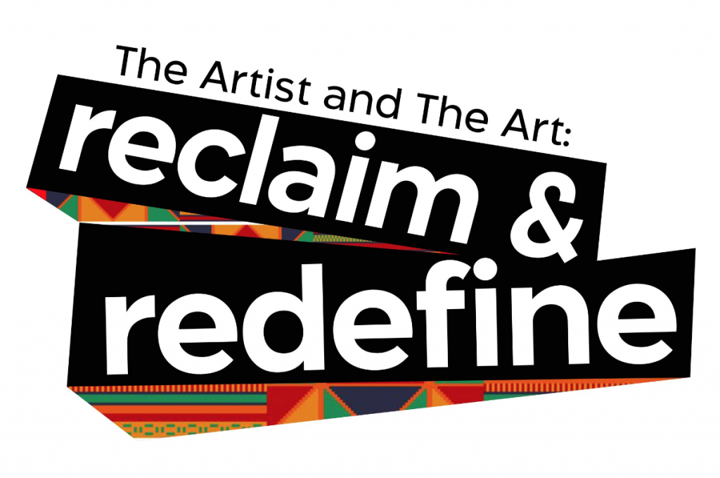 Block style text reading: The Artist and The Art: reclaim & redefine